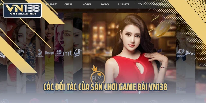 Các đối tác của sân chơi game bài VN138