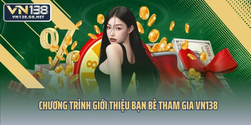 Chương trình giới thiệu bạn bè tham gia VN138