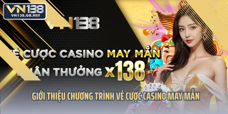 Giới thiệu chương trình vé cược casino may mắn