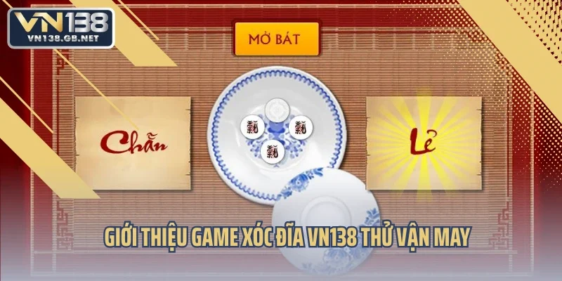 Giới thiệu game xóc đĩa VN138 thử vận may