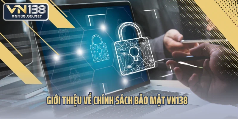 Giới thiệu về chính sách bảo mật VN138
