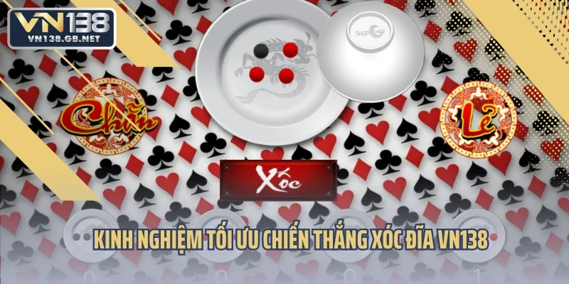 Kinh nghiệm tối ưu chiến thắng xóc đĩa VN138