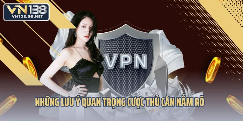 Những lưu ý quan trọng cược thủ cần nắm rõ