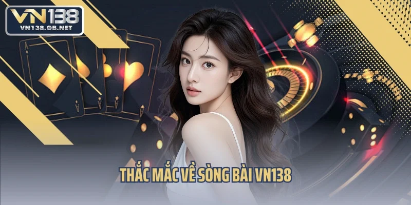 Thắc mắc về sòng bài VN138