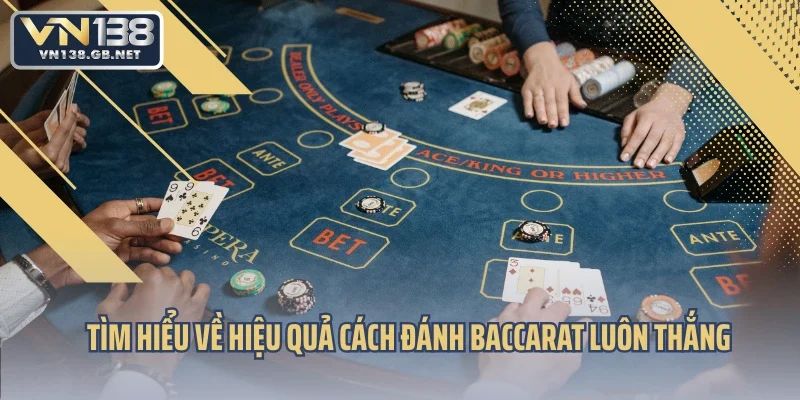 Tìm hiểu về hiệu quả cách đánh baccarat luôn thắng